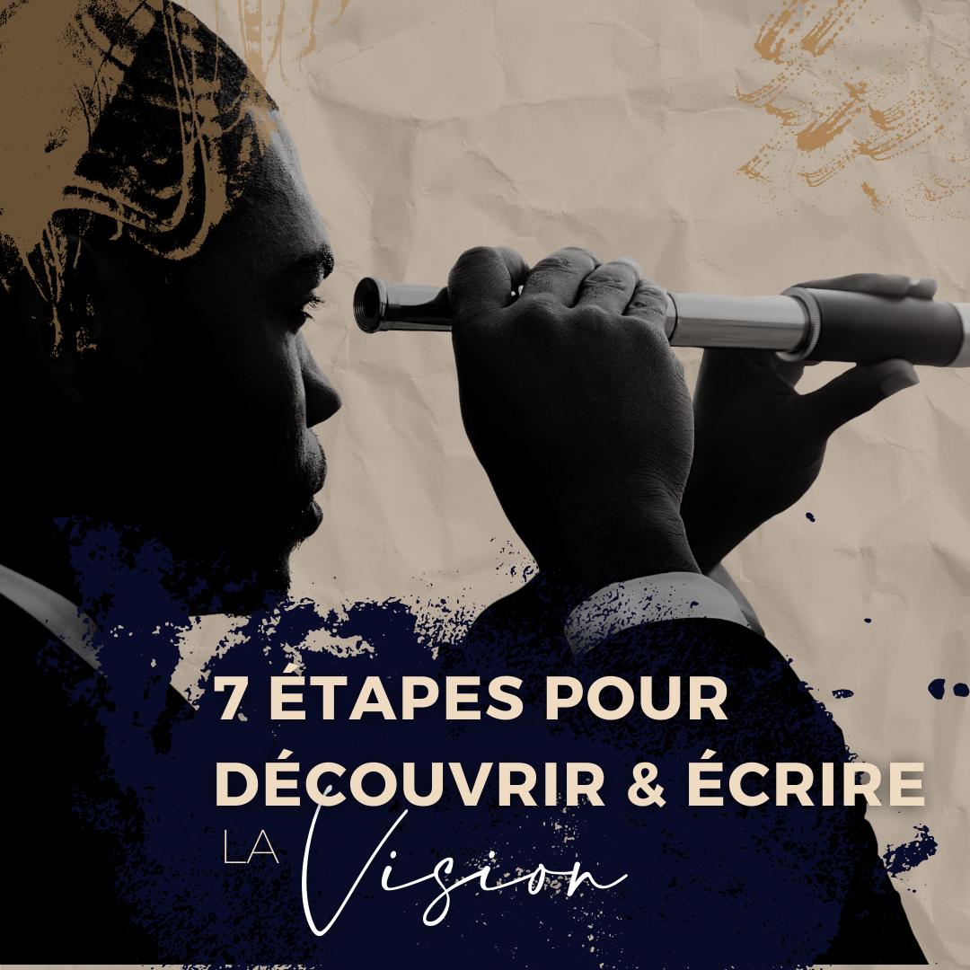 7 étapes pour découvrir & écrire la vision
