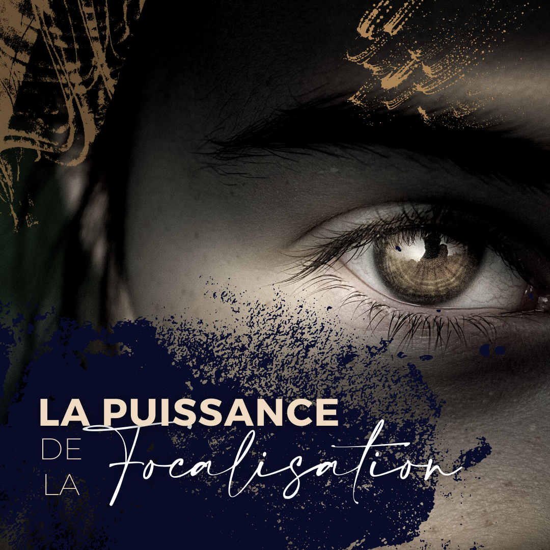 La puissance de la focalisation